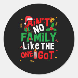 Ain't No Family Like The One I Got Matching Family Classic Round Sticker