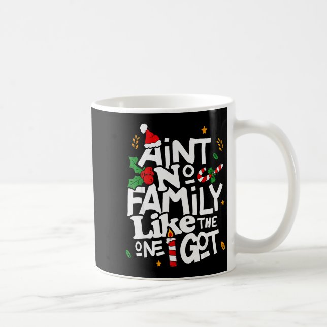 Ain't No Family Like The One I Got Matching Family Coffee Mug (Right)