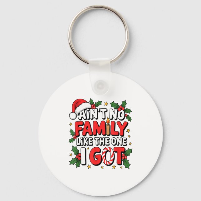 Ain't No Family Like The One I Got Matching Family Key Ring (Front)