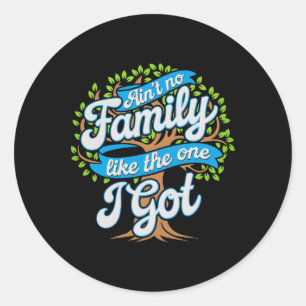 Ain't No Family Like The One I Got Matching Reunio Classic Round Sticker
