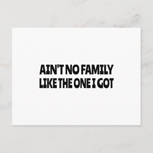 Ain't no family like the one I got Postcard (Front)