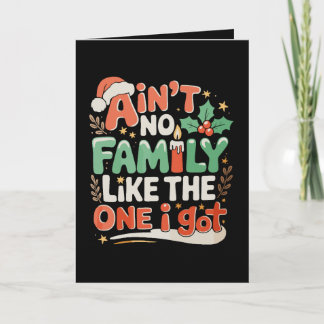 Ain't No Family Like The One I Got Xmas Christmas Card