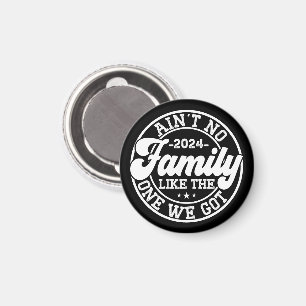 Ain't No Family Like The One We Got 2024 Reunion Magnet