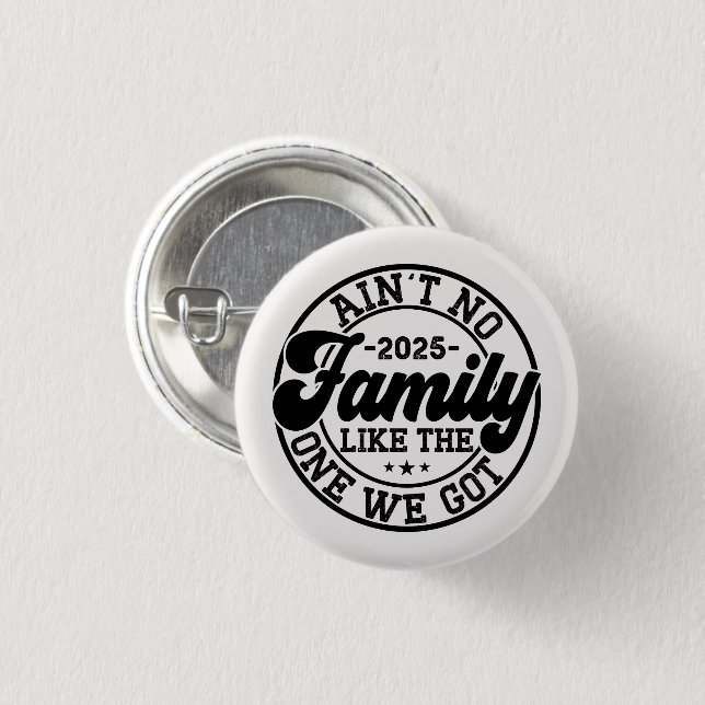 Ain't No Family Like The One We Got 2025 Reunion 3 Cm Round Badge (Front & Back)