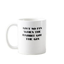 Ain't No Fun When the Rabbit Got the Gun