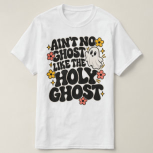 Ain't No Ghost Like a holy Ghost Floral T-Shirt
