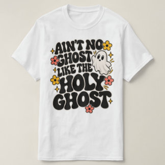 Ain't No Ghost Like a holy Ghost Floral T-Shirt