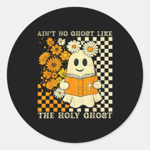 Aint No Ghost Like Ghost Christian Floral Ghost Ha Classic Round Sticker