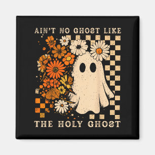Aint No Ghost Like Ghost Christian Floral Ghost Ha Magnet