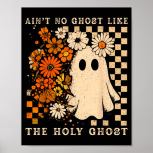 Aint No Ghost Like Ghost Christian Floral Ghost Ha Poster