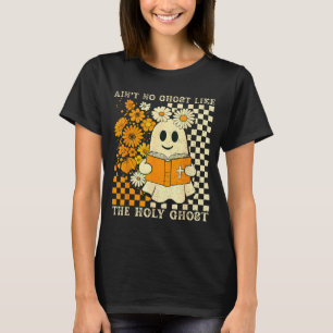 Aint No Ghost Like Ghost Christian Floral Ghost Ha T-Shirt