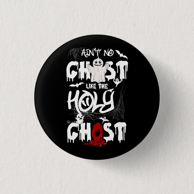 Ain't No Ghost Like The Holy Ghost   Christian Hal 3 Cm Round Badge (Front)