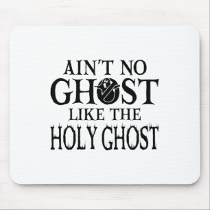 Ain't No Ghost Like The Holy Ghost - Christian Hal Mouse Mat