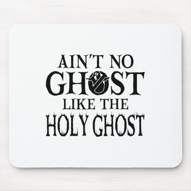 Ain't No Ghost Like The Holy Ghost - Christian Hal Mouse Mat (Front)