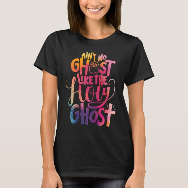 Ain't No Ghost Like The Holy Ghost  Christian Hall T-Shirt (Front)