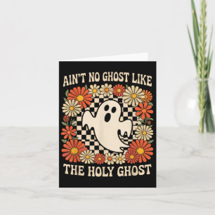 Ain't No Ghost Like The Holy Ghost Christian Hallo Card