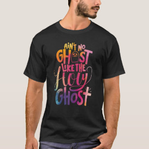 Ain't No Ghost Like The Holy Ghost Christian Hallo T-Shirt