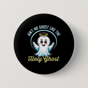 Ain't No Ghost Like The Holy Ghost Funny Christian 6 Cm Round Badge