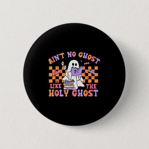 Ain't No Ghost Like The Holy Ghost Funny Christian 6 Cm Round Badge