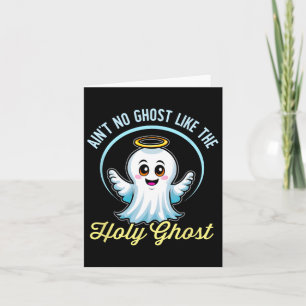Ain't No Ghost Like The Holy Ghost Funny Christian Card