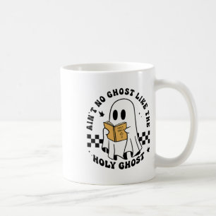 Ain't No Ghost Like The Holy Ghost Funny Christian Coffee Mug