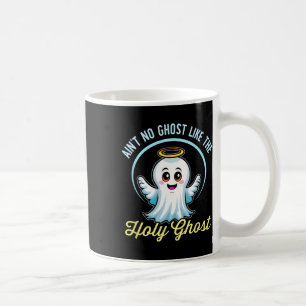 Ain't No Ghost Like The Holy Ghost Funny Christian Coffee Mug