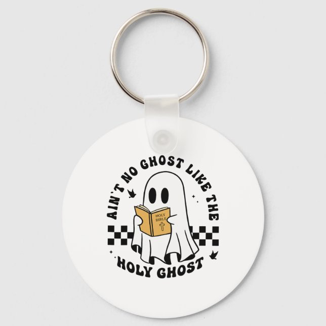 Ain't No Ghost Like The Holy Ghost Funny Christian Key Ring (Front)