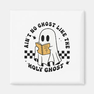 Ain't No Ghost Like The Holy Ghost Funny Christian Magnet