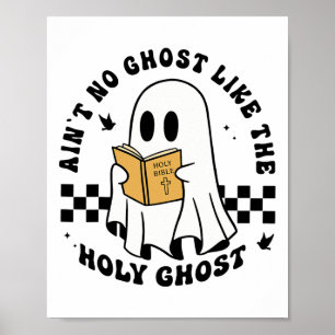 Ain't No Ghost Like The Holy Ghost Funny Christian Poster