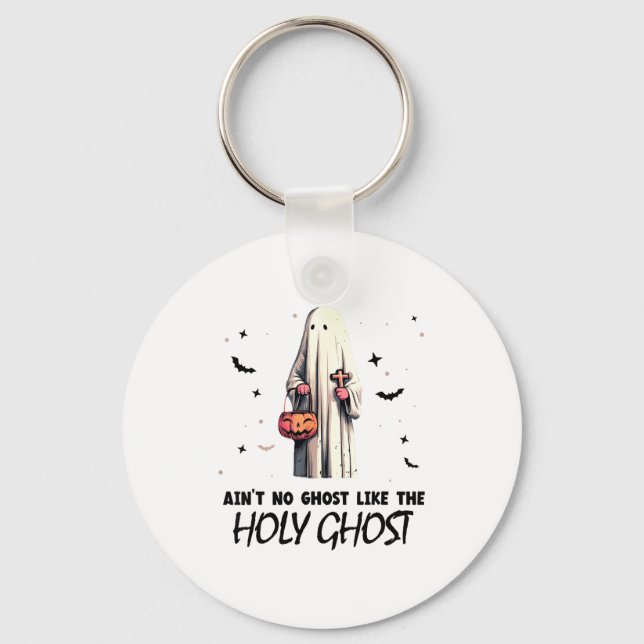 Ain't No Ghost Like The Holy Ghost _ Halloween _ B Key Ring (Front)