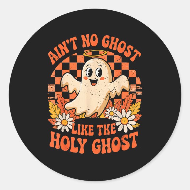 Ain't No Ghost Like The Holy Ghost Halloween Chris Classic Round Sticker (Front)