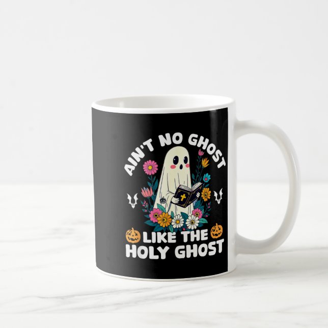 Ain't No Ghost Like The Holy Ghost Jesus Christian Coffee Mug (Right)