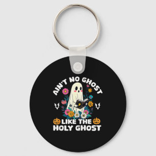 Aint No Ghost Like The Holy Ghost Jesus Christian Key Ring