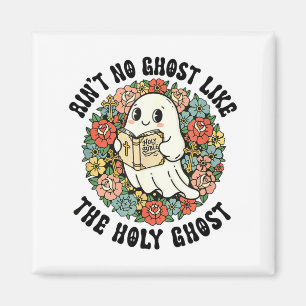 Ain't No Ghost Like The Holy Ghost Jesus Christian Magnet