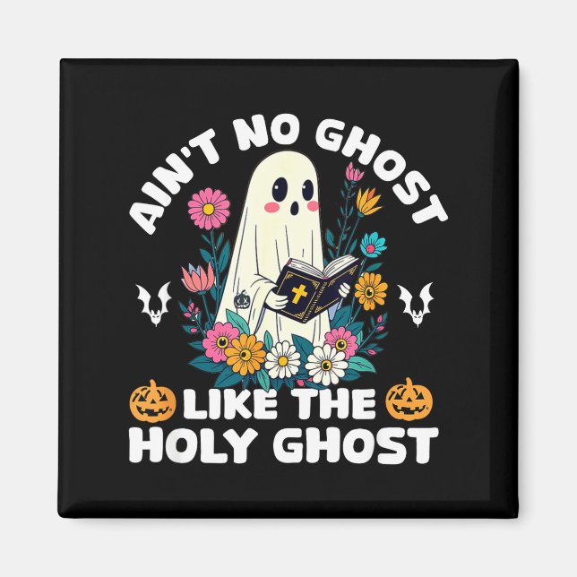 Ain't No Ghost Like The Holy Ghost Jesus Christian Magnet (Front)