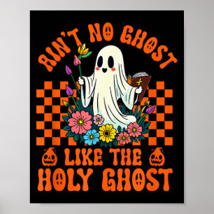 Aint No Ghost Like The Holy Ghost Jesus Christian Poster