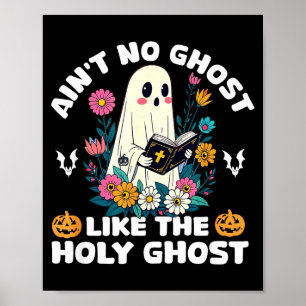 Ain't No Ghost Like The Holy Ghost Jesus Christian Poster