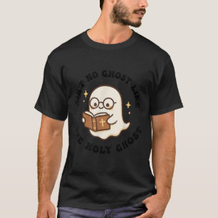 Ain't No Ghost Like The Holy Ghost Jesus Christian T-Shirt