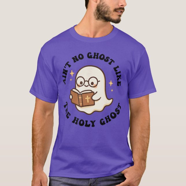 Aint No Ghost Like The Holy Ghost Jesus Christian  T-Shirt (Front)