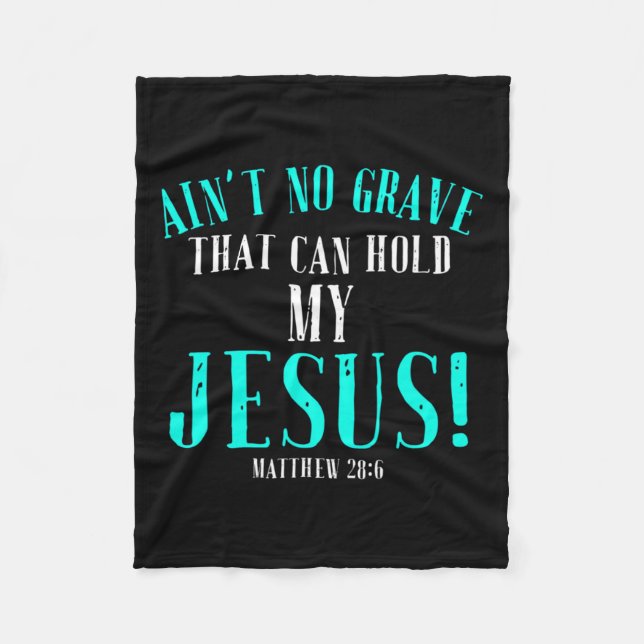Aint No Grave That Can Hold Jesus Easter Empty Tom Fleece Blanket (Front)