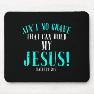 Aint No Grave That Can Hold Jesus Easter Empty Tom Mouse Mat