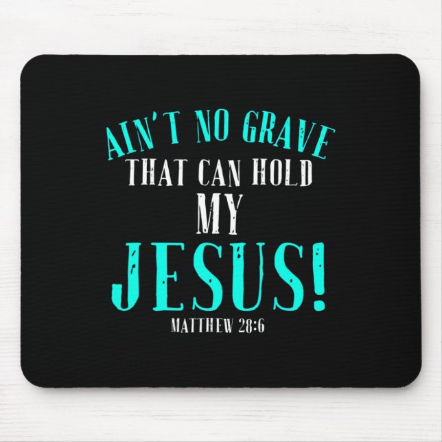 Aint No Grave That Can Hold Jesus Easter Empty Tom Mouse Mat (Front)