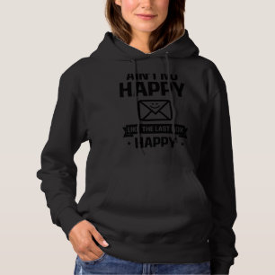 Ain't No Happy Last Box Happy Postman Hoodie