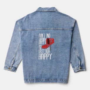 Ain't No Happy Like The Last Box Happy I Funny Pos Denim Jacket