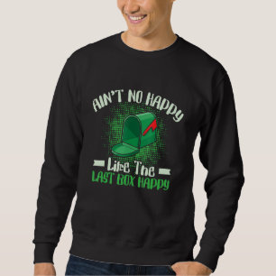 Aint No Happy Like The Last Box Happy Postal Worke Sweatshirt