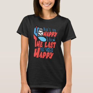 Aint No Happy Like The Last Box Happy Postal Worke T-Shirt