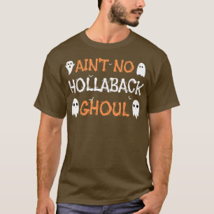 Ain't No Hollaback Ghoul Halloween Boo Halloween C T-Shirt