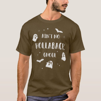 Ain't no hollaback ghoul Halloween boo T-Shirt82 T-Shirt