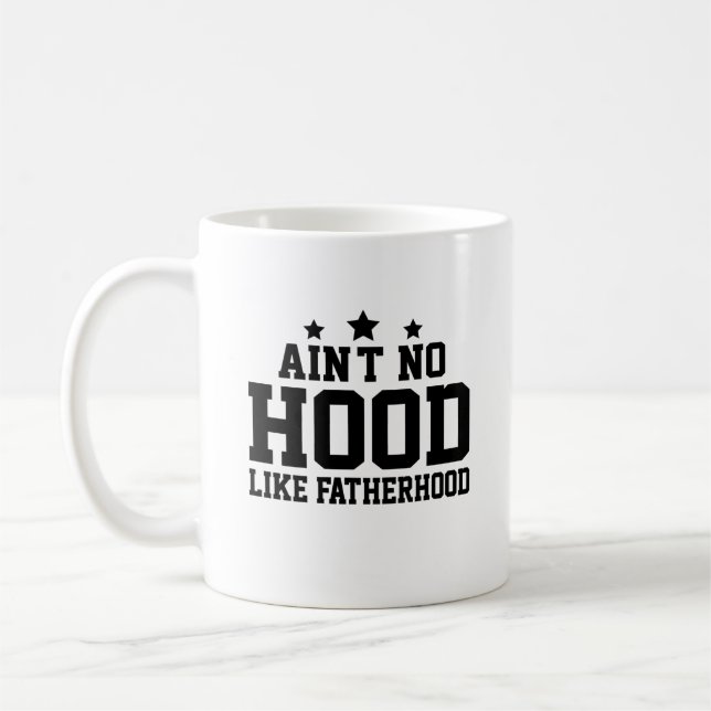 Ain't No Hood Like Fatherhood Father's Day Coffee Mug (Left)