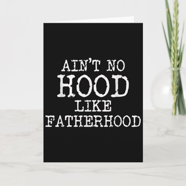 Ain't No Hood Like Fatherhood Fathers Day Gift New Card (Front)
